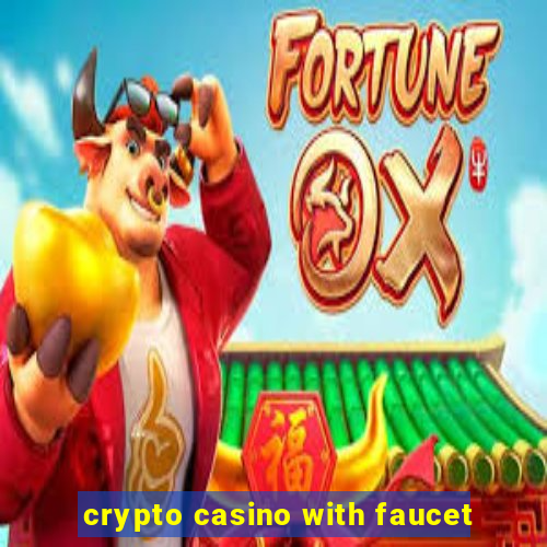 crypto casino with faucet